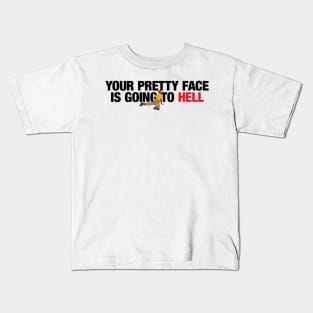 your pretty face is going to hell merch for you Kids T-Shirt